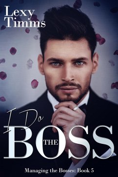 I Do the Boss (Managing the Bosses Series, #5) (eBook, ePUB) - Timms, Lexy