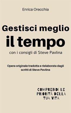 Gestisci meglio il tempo (eBook, ePUB) - Orecchia Traduce Steve Pavlina, Enrica