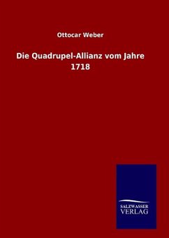 Die Quadrupel-Allianz vom Jahre 1718 - Weber, Ottocar