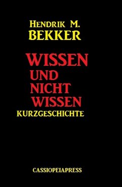 Wissen und nicht wissen: Kurzgeschichte (eBook, ePUB) - Bekker, Hendrik M.