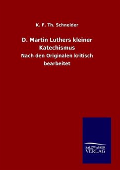 D. Martin Luthers kleiner Katechismus - Schneider, K. F. Th.