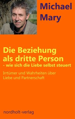 Die Beziehung als dritte Person - wie sich die Liebe selbst steuert (eBook, ePUB) - Michael, Mary