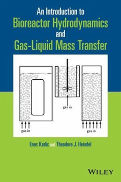 An Introduction to Bioreactor Hydrodynamics and Gas-Liquid Mass Transfer (eBook, ePUB) - Kadic, Enes; Heindel, Theodore J.