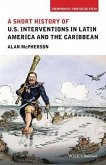 A Short History of U.S. Interventions in Latin America and the Caribbean (eBook, PDF)