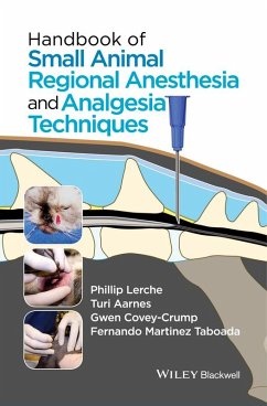 Handbook of Small Animal Regional Anesthesia and Analgesia Techniques (eBook, ePUB) - Lerche, Phillip; Aarnes, Turi; Covey-Crump, Gwen; Taboada, Fernando Martinez