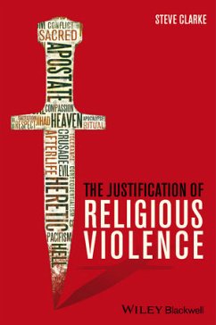 The Justification of Religious Violence (eBook, ePUB) - Clarke, Steve