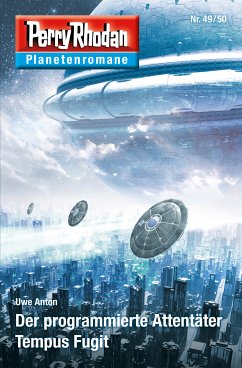 Der programmierte Attentäter / Tempus Fugit / Perry Rhodan - Planetenromane Bd.40 (eBook, ePUB) - Anton, Uwe