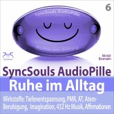 Ruhe im Alltag: Stress bewältigen, Durchatmen, Kraft sammeln mit Tiefenentspannung (SyncSouls AudioPille) (MP3-Download)