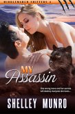 My Assassin (Middlemarch Shifters, #4) (eBook, ePUB) My Assassin (Middlemarch Shifters, #4) (eBook, ePUB)