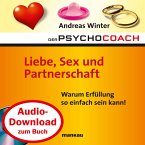 Starthilfe-Hörbuch-Download zum Buch &quote;Der Psychocoach 4: Liebe, Sex und Partnerschaft&quote; (MP3-Download)