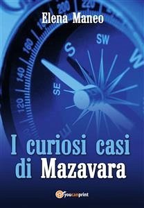 I curiosi casi di Mazavara (eBook, PDF) - Maneo, Elena