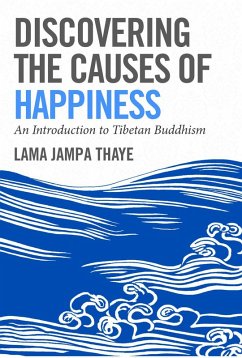 Discovering the Causes of Happiness (eBook, ePUB) - Thaye, Jampa