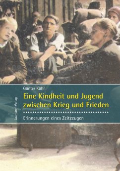 Eine Kindheit und Jugend zwischen Krieg und Frieden (eBook, ePUB) - Kühn, Günter