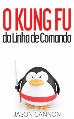 O Kung Fu da Linha de Comando (eBook, ePUB) - Jason Cannon