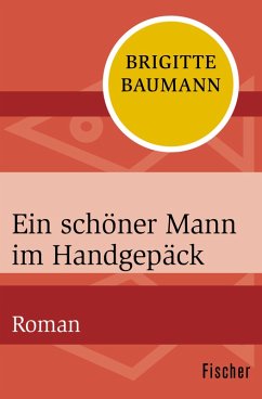 Ein schöner Mann im Handgepäck (eBook, ePUB) - Baumann, Brigitte