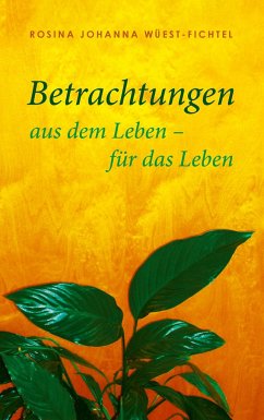 Betrachtungen - Wüest-Fichtel, Rosina Johanna