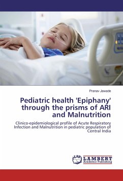 Pediatric health 'Epiphany' through the prisms of ARI and Malnutrition