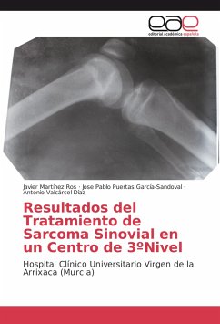 Resultados del Tratamiento de Sarcoma Sinovial en un Centro de 3ºNivel - Martínez Ros, Javier;Puertas García-Sandoval, Jose Pablo;Valcárcel Díaz, Antonio