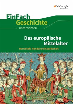 Mitttelalter. EinFach Geschichte Unterrichtsmodelle - Anniser, Marco;Rosenthal, Achim;Satter, Oliver