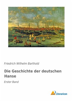 Die Geschichte der deutschen Hanse - Barthold, Friedrich Wilhelm