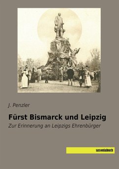 Fürst Bismarck und Leipzig - Penzler, J.