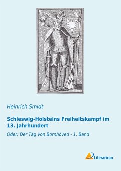 Schleswig-Holsteins Freiheitskampf im 13. Jahrhundert - Smidt, Heinrich