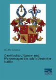 Geschlechts-, Namen- und Wappensagen des Adels Deutscher Nation