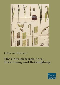 Die Getreidefeinde, ihre Erkennung und Bekämpfung - Kirchner, Oskar von
