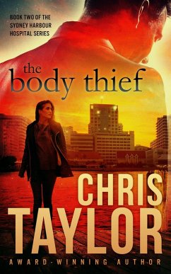 The Body Thief - Book Two of the Sydney Harbour Hospital Series (eBook, ePUB) - Taylor, Chris
