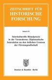 Interkulturelle Ritualpraxis in der Vormoderne: Diplomatische Interaktion an den östlichen Grenzen der Fürstengesellschaft.