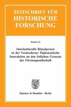 Interkulturelle Ritualpraxis in der Vormoderne: Diplomatische Interaktion an den östlichen Grenzen der Fürstengesellschaft.