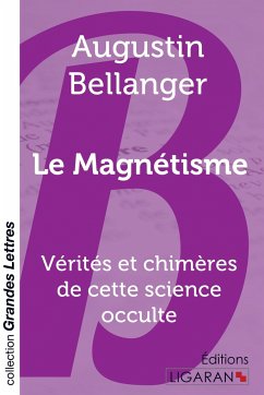 Le Magnétisme (grands caractères) - Augustin Bellanger