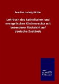 Lehrbuch des katholischen und evangelischen Kirchenrechts mit besonderer Rücksicht auf deutsche Zustände