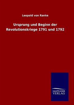 Ursprung und Beginn der Revolutionskriege 1791 und 1792 - Ranke, Leopold von