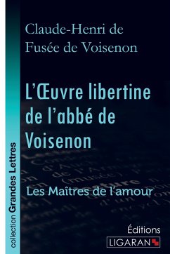 L'Oeuvre libertine de l'abbé de Voisenon (grands caractères) - Claude-Henri de Fusée de Voisenon