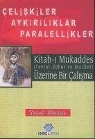 Kitab-i Mukaddes Üzerine Bir Calisma Celiskiler Aykiriliklar Paralellikler - Ulucan, Yusuf