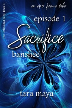 Sacrifice - Banshee (Book 3-Episode 1) (eBook, ePUB) - Maya, Tara