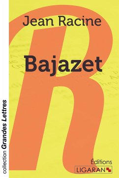 Bajazet (grands caractères) - Racine, Jean