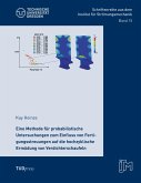Eine Methode für probabilistische Untersuchungen zum Einfluss von Fertigungsstreuungen auf die hochzyklische Ermüdung von Verdichterschaufeln Eine Methode für probabilistische Untersuchungen zum Einfluss von Fertigungsstreuungen auf die hochzyklische Ermüdung von Verdichterschaufeln