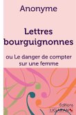 Lettres bourguignonnes ou Le danger de compter sur une femme