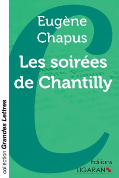 Les soirées de Chantilly (grands caractères) - Chapus, Eugène