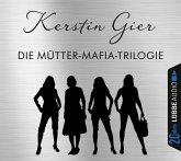 Die Mütter-Mafia-Trilogie Die Mütter-Mafia-Trilogie