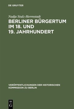 Berliner Bürgertum im 18. und 19. Jahrhundert (eBook, PDF) - Stulz-Herrnstadt, Nadja