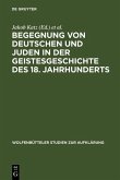 Begegnung von Deutschen und Juden in der Geistesgeschichte des 18. Jahrhunderts (eBook, PDF)