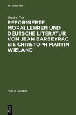 Reformierte Morallehren und deutsche Literatur von Jean Barbeyrac bis Christoph Martin Wieland (eBook, PDF)