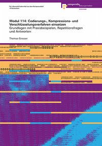 Modul 114: Codierungs-, Kompressions- und Verschlüsselungsverfahren einsetzen - Grosser, Thomas