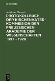 Protokollbuch der Kirchenväter-Kommission der Preußischen Akademie der Wissenschaften 1897 - 1928 (eBook, PDF)