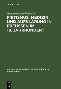 Pietismus, Medizin und Aufklärung in Preußen im 18. Jahrhundert (eBook, PDF) - Geyer-Kordesch, Johanna