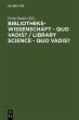 Bibliothekswissenschaft - quo vadis? /... - Bild 1