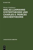 Niklas Luhmanns Systemtheorie und Charles S. Peirces Zeichentheorie (eBook, PDF)